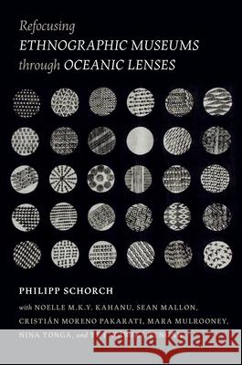 Refocusing Ethnographic Museums Through Oceanic Lenses Philipp Schorch Noelle M. K. y. Kahanu Sean Mallon 9780824881177 University of Hawaii Press - książka