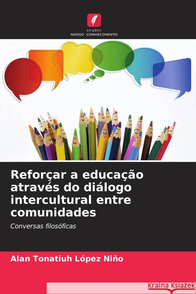 Reforçar a educação através do diálogo intercultural entre comunidades López Niño, Alan Tonatiuh 9786206471820 Edições Nosso Conhecimento - książka