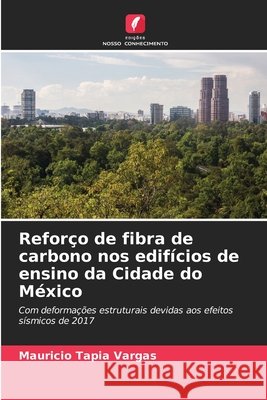 Reforço de fibra de carbono nos edifícios de ensino da Cidade do México Tapia Vargas, Mauricio 9786208686239 Edições Nosso Conhecimento - książka