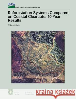 Reforestation Systems Compared on Costal Clearcuts: 10- Year Results William I. Stein 9781506179605 Createspace - książka