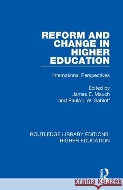 Reform and Change in Higher Education: International Perspectives James E. Mauch Paula L. W. Sabloff 9781138343757 Routledge - książka