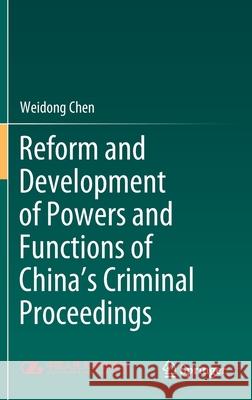 Reform and Development of Powers and Functions of China's Criminal Proceedings Weidong Chen 9789811584305 Springer - książka