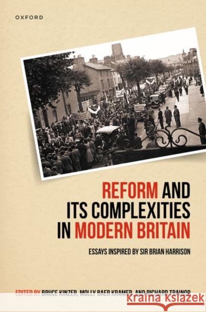 Reform and Its Complexities in Modern Britain: Essays Inspired by Sir Brian Harrison Kinzer, Bruce 9780192863423 Oxford University Press - książka