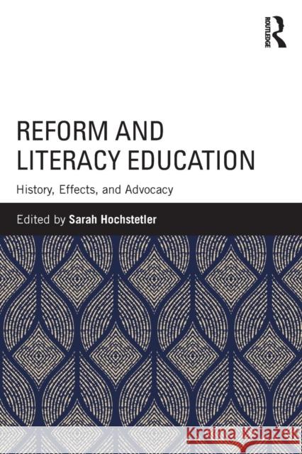 Reform and Literacy Education: History, Effects, and Advocacy Sarah Hochstetler 9780815363811 Routledge - książka
