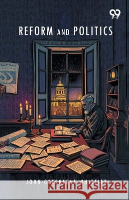 Reform And Politics Whittier, John Greenleaf 9789377505233 Double 9 Books - książka