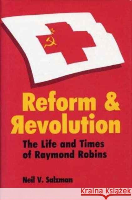 Reform and Revolution: The Life and Times of Raymond Robins Salzman, Neil V. 9780873384261 Kent State University Press - książka