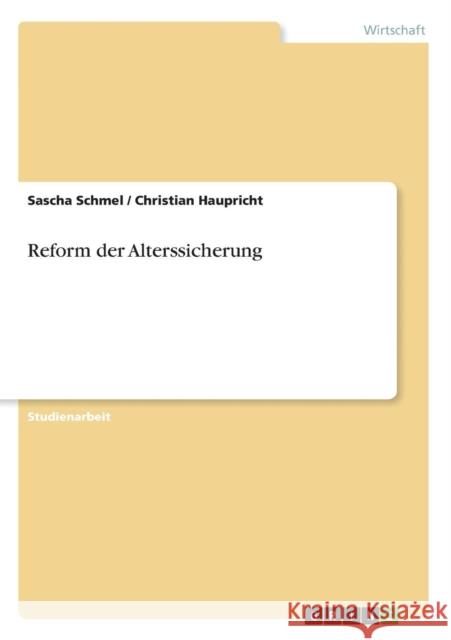 Reform der Alterssicherung Sascha Schmel Christian Haupricht 9783638637466 Grin Verlag - książka