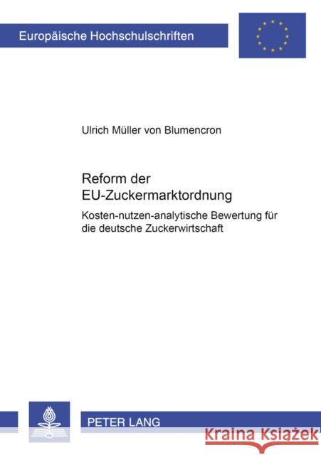 Reform Der Eu-Zuckermarktordnung: Kosten-Nutzen-Analytische Bewertung Fuer Die Deutsche Zuckerwirtschaft Müller V. Blumencron, Ulrich 9783631552551 Peter Lang Gmbh, Internationaler Verlag Der W - książka