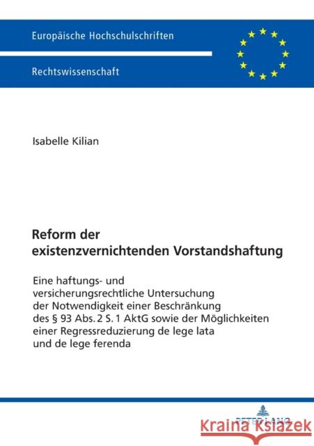 Reform Der Existenzvernichtenden Vorstandshaftung: Eine Haftungs- Und Versicherungsrechtliche Untersuchung Der Notwendigkeit Einer Beschraenkung Des § Kilian, Isabelle 9783631744178 Peter Lang Ltd. International Academic Publis - książka