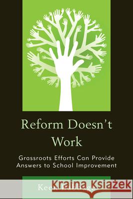 Reform Doesn't Work: Grassroots Efforts Can Provide Answers to School Improvement Babbage, Keen 9781610486156 R&l Education - książka