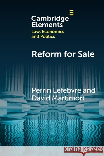 Reform for Sale: A Common Agency Model with Moral Hazard Frictions Lefebvre, Perrin 9781009285582 Cambridge University Press - książka