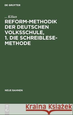 Reform-Methodik der deutschen Volksschule, 1. Die schreiblese-Methode Kilian 9783112663714 de Gruyter - książka