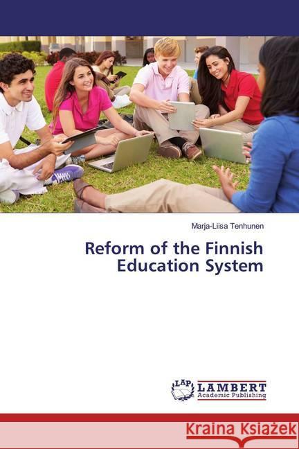 Reform of the Finnish Education System Tenhunen, Marja-Liisa 9786200290762 LAP Lambert Academic Publishing - książka