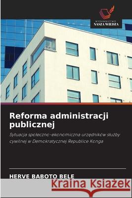 Reforma administracji publicznej BABOTO BELE, Hervé 9786208820640 Wydawnictwo Nasza Wiedza - książka