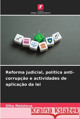 Reforma judicial, pol?tica anti-corrup??o e actividades de aplica??o da lei Olha Maletova 9786209308802 Edicoes Nosso Conhecimento - książka