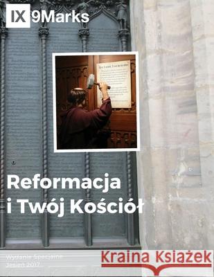 Reformacja i Twój Kościól (The Reformation and Your Church) 9Marks Polish Journal Leeman, Jonathan 9781950396429 9marks - książka