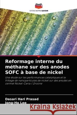 Reformage interne du méthane sur des anodes SOFC à base de nickel Hari Prasad, Dasari 9786203406238 Editions Notre Savoir - książka