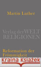 Reformation der Frömmigkeit und Bibelauslegung : Schriften II Luther, Martin 9783458700487 Verlag der Weltreligionen im Insel Verlag - książka