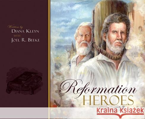 Reformation Heroes D. M. Kleyn Diana Kleyn Joel R. Beeke 9781601780287 Reformation Heritage Books - książka