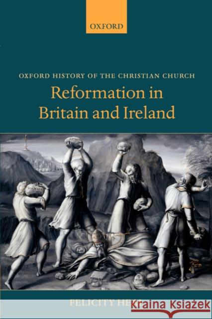 Reformation in Britain and Ireland Felicity Heal 9780198269243 Oxford University Press, USA - książka