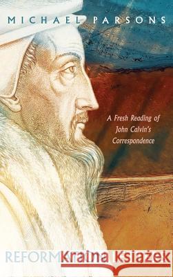 Reformation Letters Michael Parsons 9781532656668 Pickwick Publications - książka