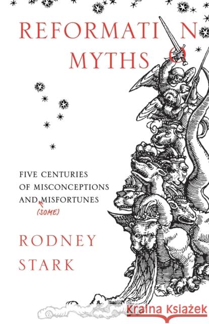 Reformation Myths: Five Centuries Of Misconceptions And (Some) Misfortunes Stark, Rodney 9780281078271  - książka