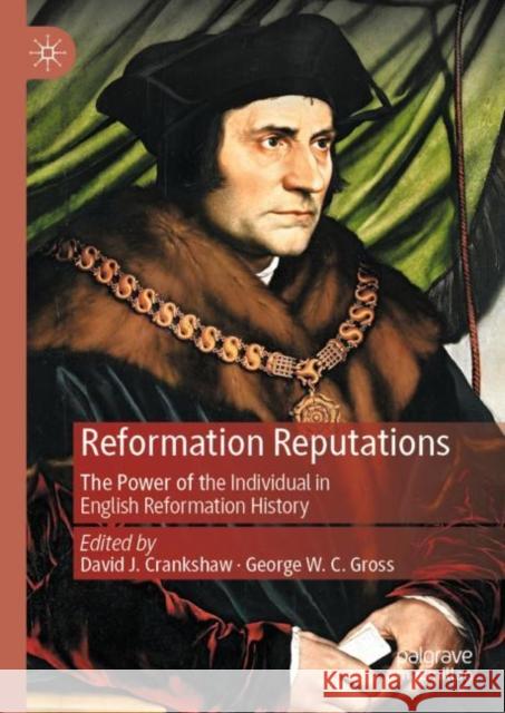 Reformation Reputations: The Power of the Individual in English Reformation History Crankshaw, David J. 9783030554330 Palgrave MacMillan - książka