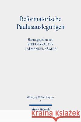 Reformatorische Paulusauslegungen StefanE Krauter Manuel Nagele  9783161618222 JCB Mohr (Paul Siebeck) - książka