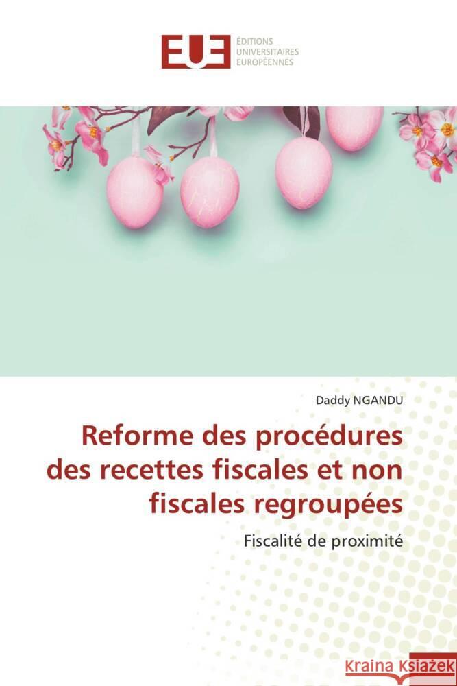 Reforme des procédures des recettes fiscales et non fiscales regroupées NGANDU, Daddy 9786206727439 Éditions universitaires européennes - książka