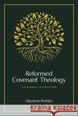 Reformed Covenant Theology: A Systematic Introduction Perkins, Harrison 9781683597339 Faithlife Corporation - książka