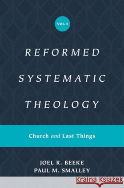 Reformed Systematic Theology, Volume 4: Church and Last Things Paul M. Smalley 9781433559952 Crossway Books - książka