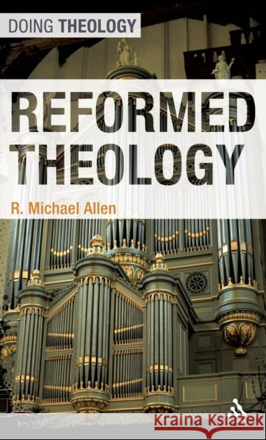 Reformed Theology R. Michael Allen 9780567034298 T & T Clark International - książka