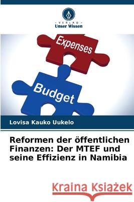Reformen der öffentlichen Finanzen: Der MTEF und seine Effizienz in Namibia Uukelo, Lovisa Kauko 9783330650206 Verlag Unser Wissen - książka