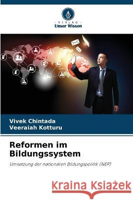 Reformen im Bildungssystem Vivek Chintada Veeraiah Kotturu  9786206018025 Verlag Unser Wissen - książka