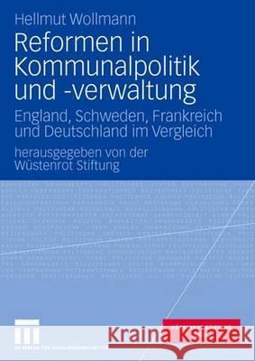 Reformen in Kommunalpolitik Und -Verwaltung: England, Schweden, Frankreich Und Deutschland Im Vergleich Wüstenrot Stiftung 9783531157481 VS Verlag - książka
