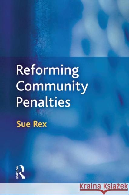 Reforming Community Penalties Sue Rex   9781138861459 Taylor and Francis - książka