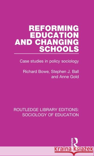 Reforming Education and Changing Schools: Case studies in policy sociology Bowe, Richard 9781138220720 Taylor and Francis - książka