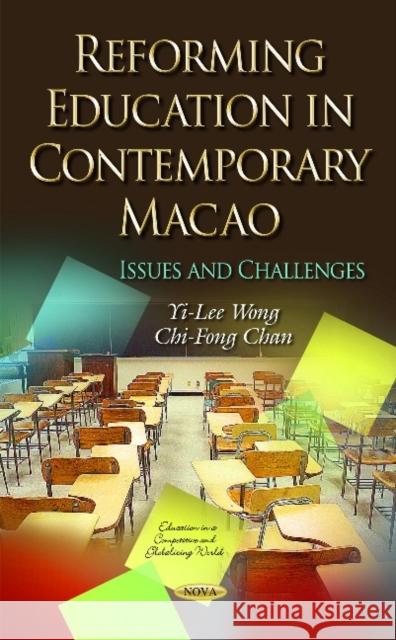 Reforming Education in Contemporary Macao: Issues & Challenges Yi-Lee Wong, Chi-Fong Chan 9781633219120 Nova Science Publishers Inc - książka