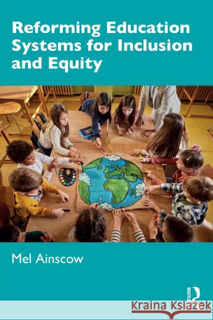 Reforming Education Systems for Inclusion and Equity Mel (University of Manchester, UK) Ainscow 9781032818283 Routledge - książka