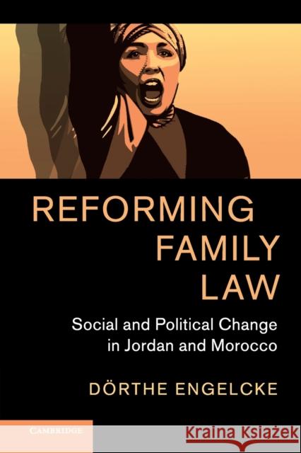 Reforming Family Law: Social and Political Change in Jordan and Morocco Engelcke, Dörthe 9781108721752 Cambridge University Press - książka