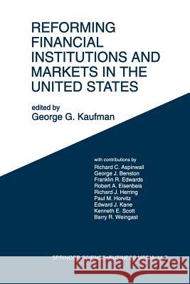 Reforming Financial Institutions and Markets in the United States: Towards Rebuilding a Safe and More Efficient System Kaufman, George G. 9789401046169 Springer - książka