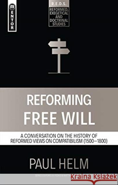 Reforming Free Will: A Conversation on the History of Reformed Views Paul Helm 9781527106062 Christian Focus Publications Ltd - książka