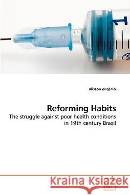Reforming Habits Alisson Eugênio 9783639254785 VDM Verlag - książka