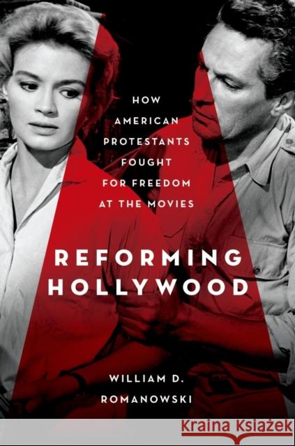 Reforming Hollywood: How American Protestants Fought for Freedom at the Movies Romanowski, William D. 9780195387841  - książka