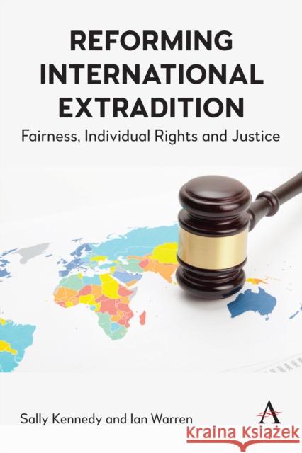 Reforming International Extradition: Fairness, Individual Rights and Justice Ian Warren 9781839989575 Anthem Press - książka