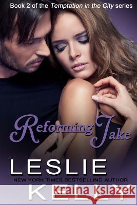 Reforming Jake Leslie Kelly 9780989317795 Lk Books - książka