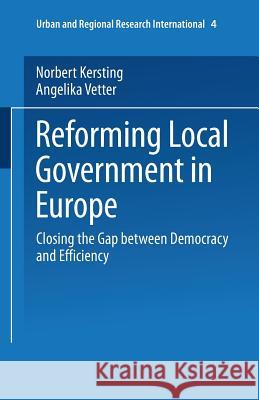 Reforming Local Government in Europe: Closing the Gap Between Democracy and Efficiency Kersting, Norbert 9783810039583 Springer - książka