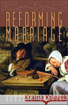 Reforming Marriage Douglas Wilson 9781885767455 Canon Press - książka