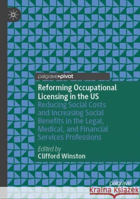 Reforming Occupational Licensing in the US: Reducing Social Costs and Increasing Social Benefits in the Legal, Medical, and Financial Services Professions  9783031743481 Springer International Publishing AG - książka