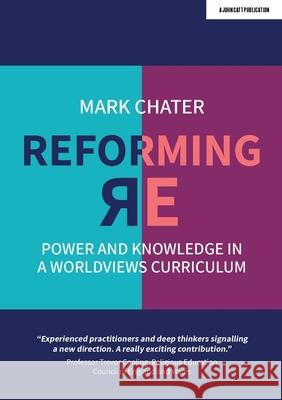 Reforming Religious Education: Power and Knowledge in a Worldviews Curriculum Dr Mark Chater 9781912906925 Hodder Education - książka